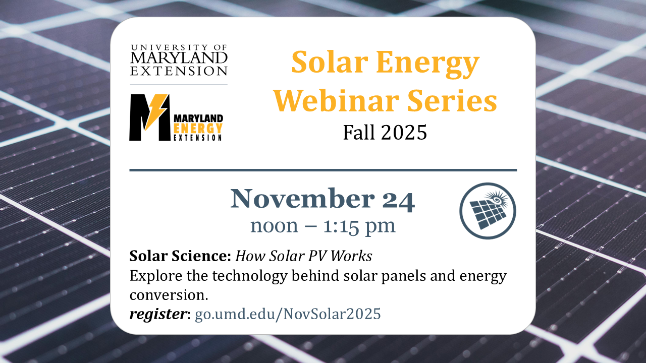 Promotional graphic for the Solar Energy Webinar Series: ‘Solar Science,’ scheduled for November 24, 2025, includes UMD Extension branding and solar panels in the background