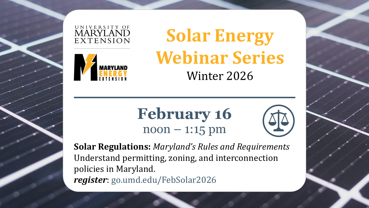 Promotional graphic for the Solar Energy Webinar Series: ‘Solar Regulations,’ scheduled for February 16, 2026, includes UMD Extension branding and solar panels in the background