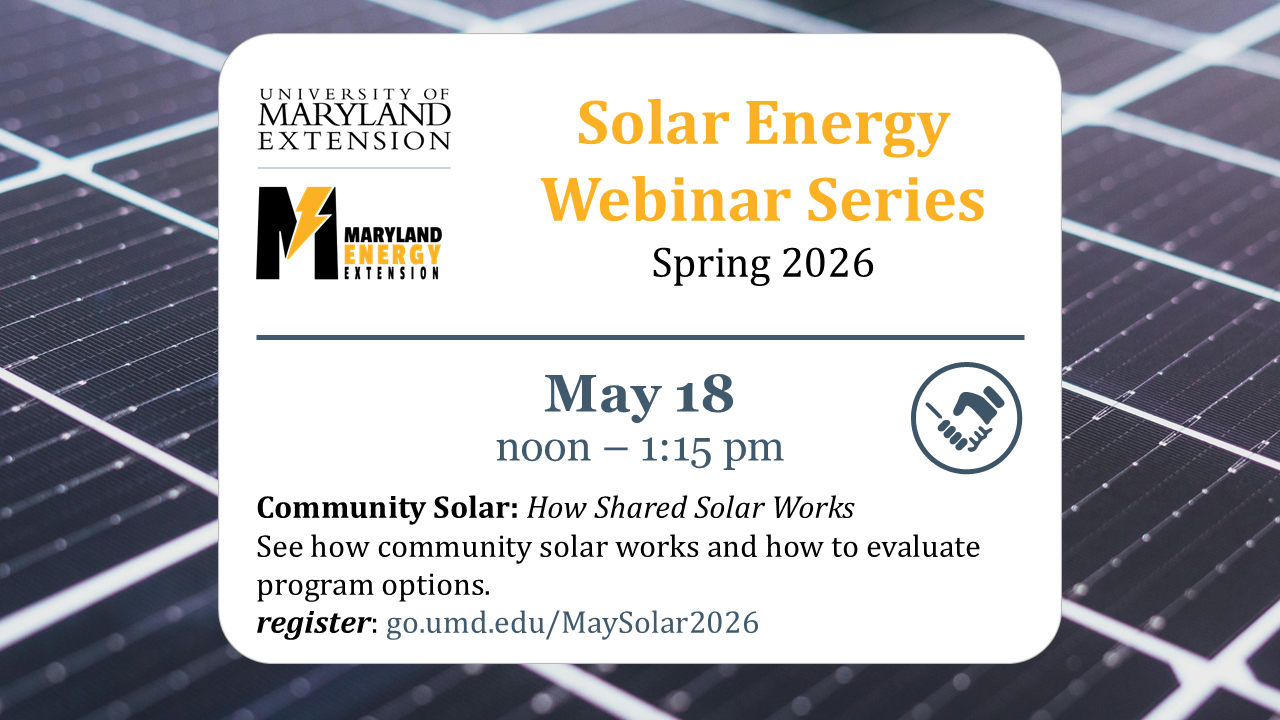 Promotional graphic for UMD Extension Solar Energy Webinar Series: ‘Community Solar—How Shared Solar Works,’ May 18, 2026, 12:00–1:15 PM, featuring solar panels and community/network icons with UMD branding.